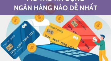 mở thẻ tín dụng ngân hàng nào dễ nhất